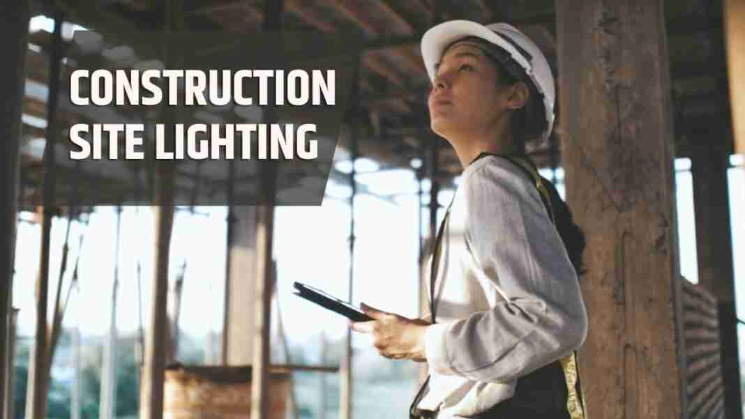 Different Types of Construction Site Lighting and What They Offer – Brighten Up Your Zone