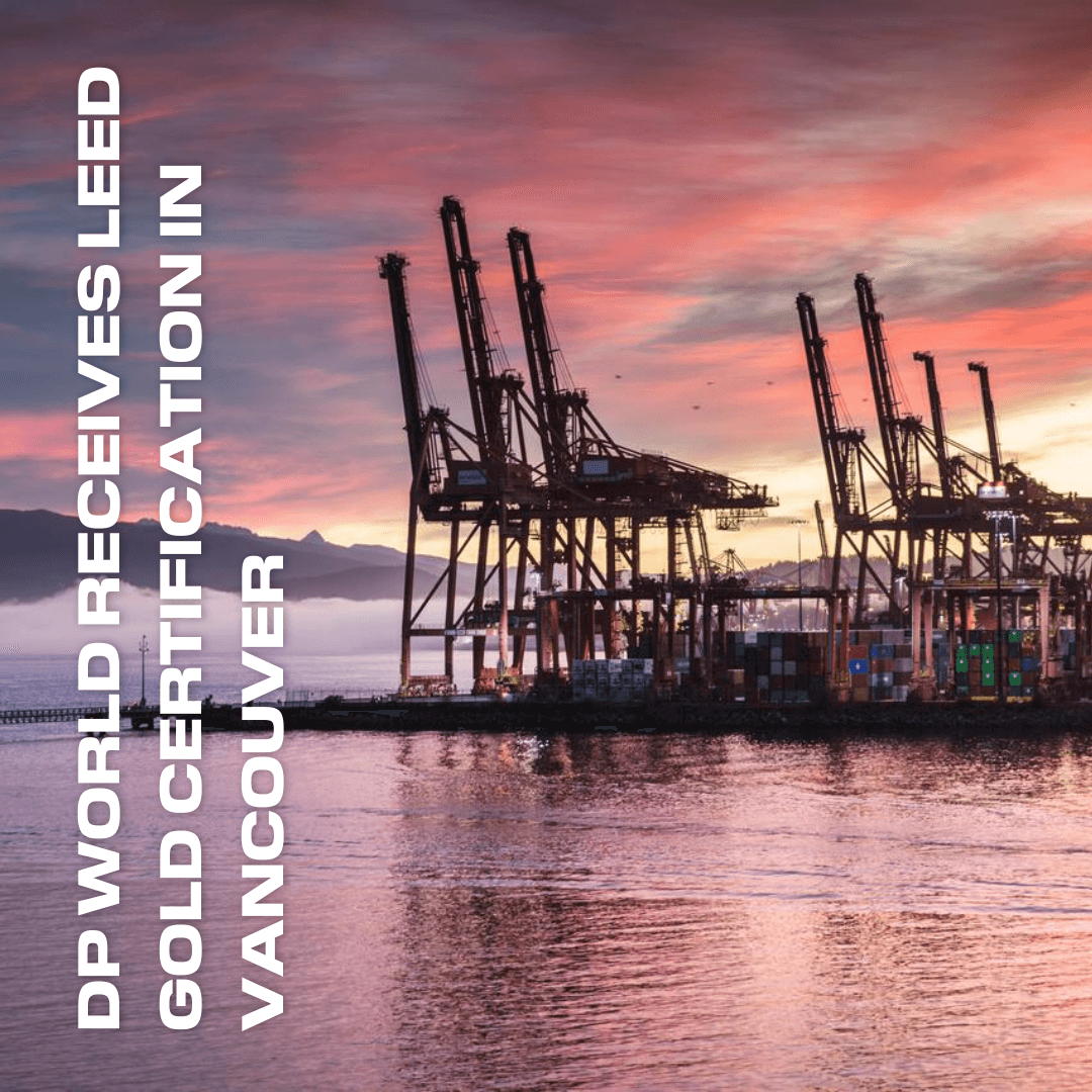 DP World Receives LEED Gold Certification at the Port of Vancouver
