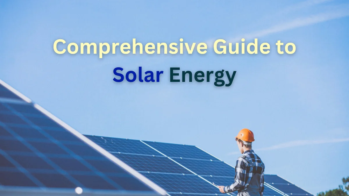 Comprehensive Guide to Solar Energy Systems