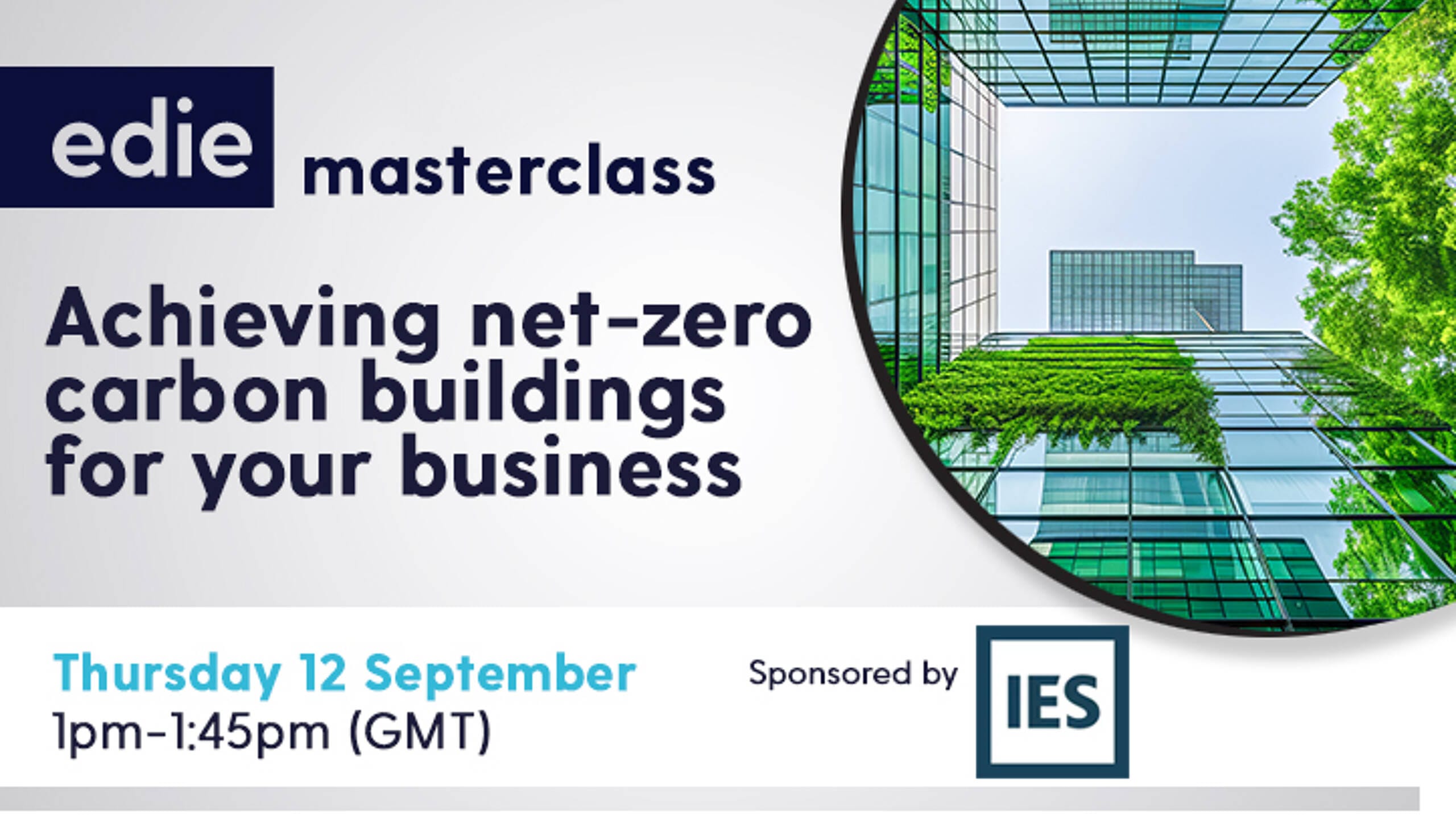 Registration open for edie’s Net-Zero buildings online masterclass with IES